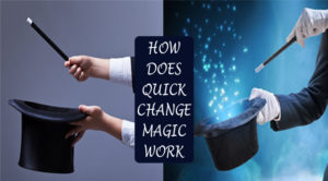How Does Quick Change Magic Work How Does Quick Change Magic Work